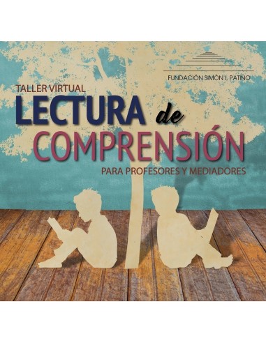 TALLERES DE LECTURA DE COMPRENSIÓN PARA PROFESORES Y MEDIADORES - TALLER VIRTUAL